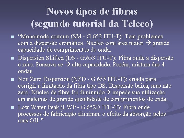 Novos tipos de fibras (segundo tutorial da Teleco) n n “Monomodo comum (SM -