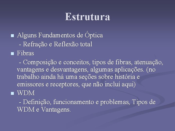 Estrutura n n n Alguns Fundamentos de Óptica - Refração e Reflexão total Fibras