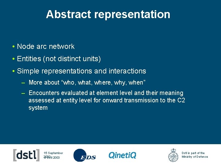 Abstract representation • Node arc network • Entities (not distinct units) • Simple representations