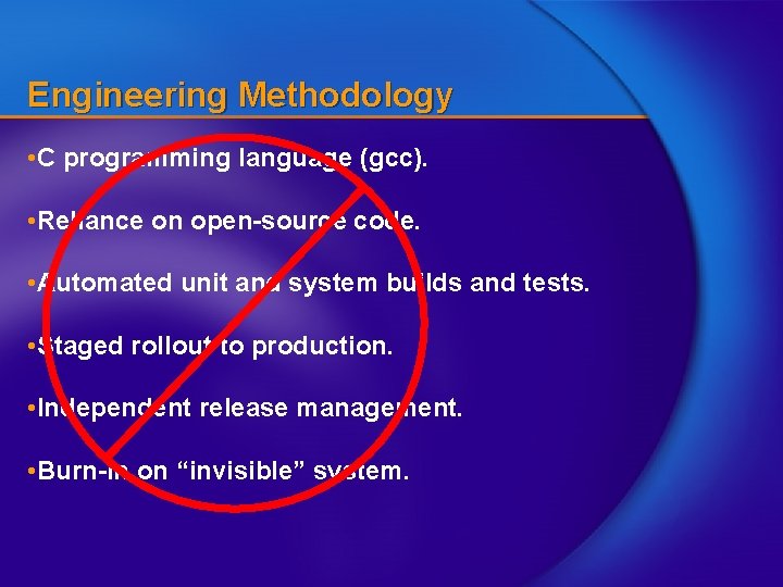 Engineering Methodology • C programming language (gcc). • Reliance on open-source code. • Automated