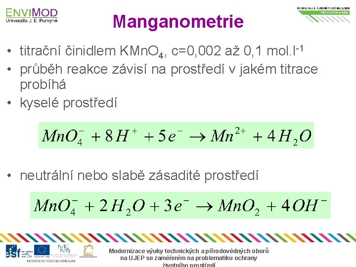 Manganometrie • titrační činidlem KMn. O 4, c=0, 002 až 0, 1 mol. l-1