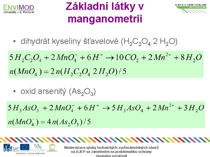 Základní látky v manganometrii • dihydrát kyseliny šťavelové (H 2 C 2 O 4.