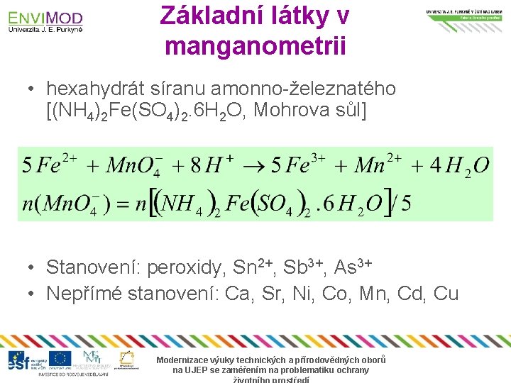 Základní látky v manganometrii • hexahydrát síranu amonno-železnatého [(NH 4)2 Fe(SO 4)2. 6 H