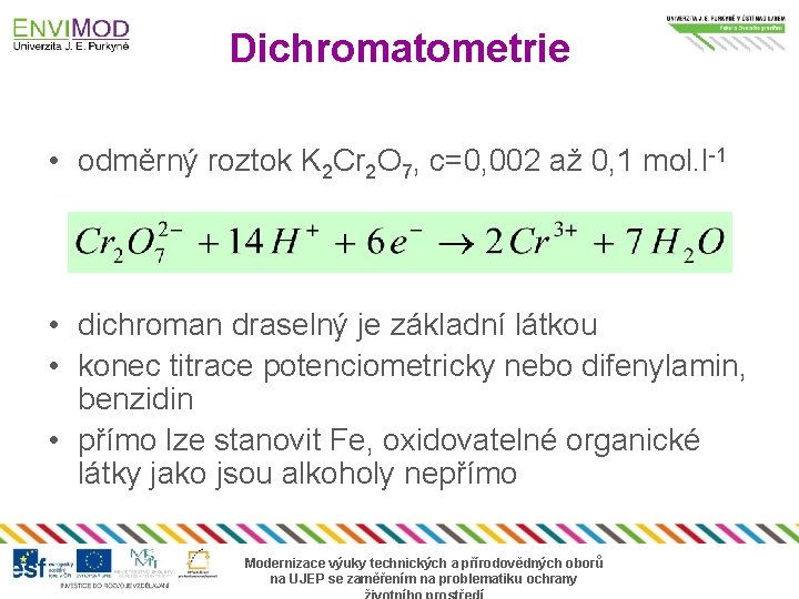 Dichromatometrie • odměrný roztok K 2 Cr 2 O 7, c=0, 002 až 0,