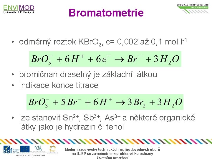 Bromatometrie • odměrný roztok KBr. O 3, c= 0, 002 až 0, 1 mol.