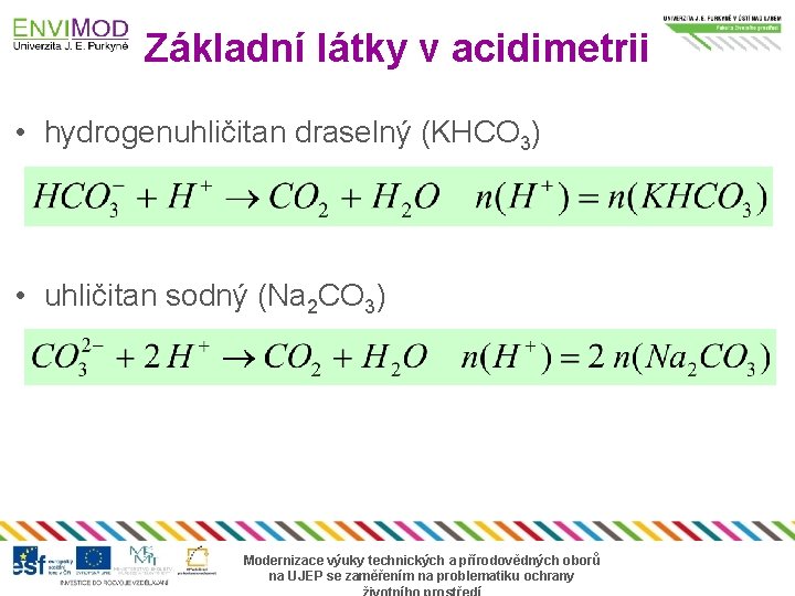 Základní látky v acidimetrii • hydrogenuhličitan draselný (KHCO 3) • uhličitan sodný (Na 2
