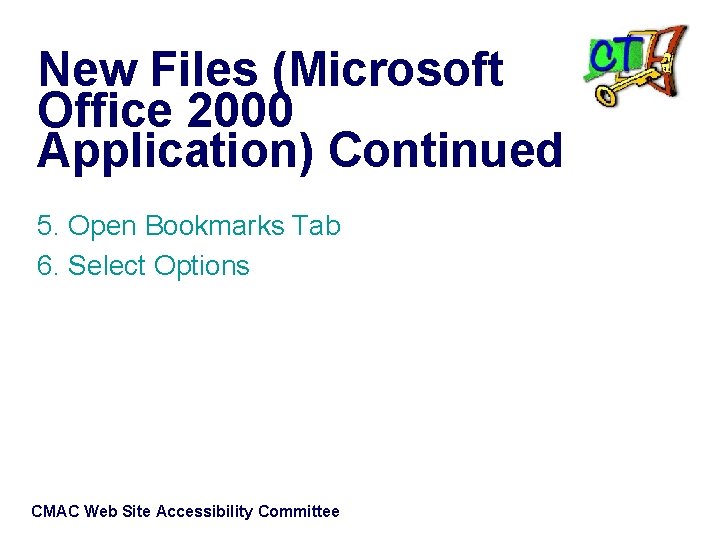 New Files (Microsoft Office 2000 Application) Continued 5. Open Bookmarks Tab 6. Select Options