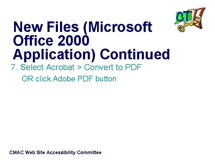 New Files (Microsoft Office 2000 Application) Continued 7. Select Acrobat > Convert to PDF