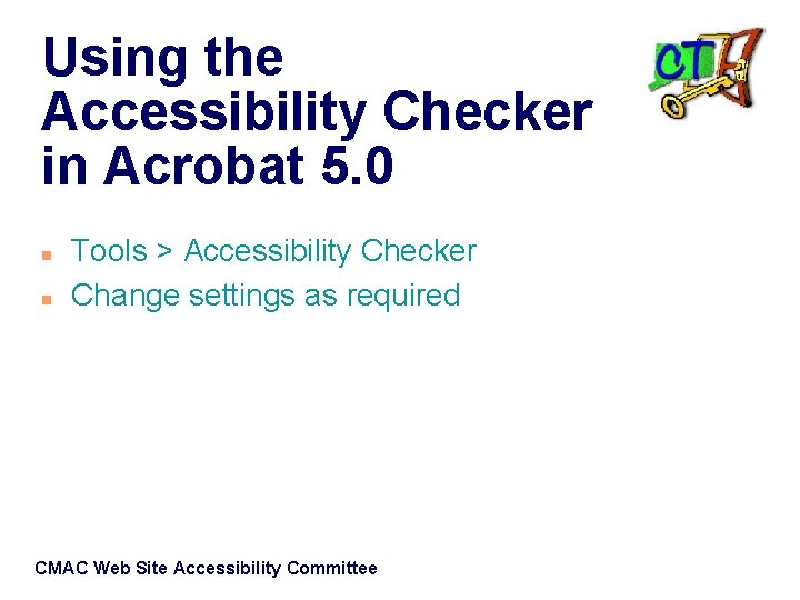 Using the Accessibility Checker in Acrobat 5. 0 n n Tools > Accessibility Checker