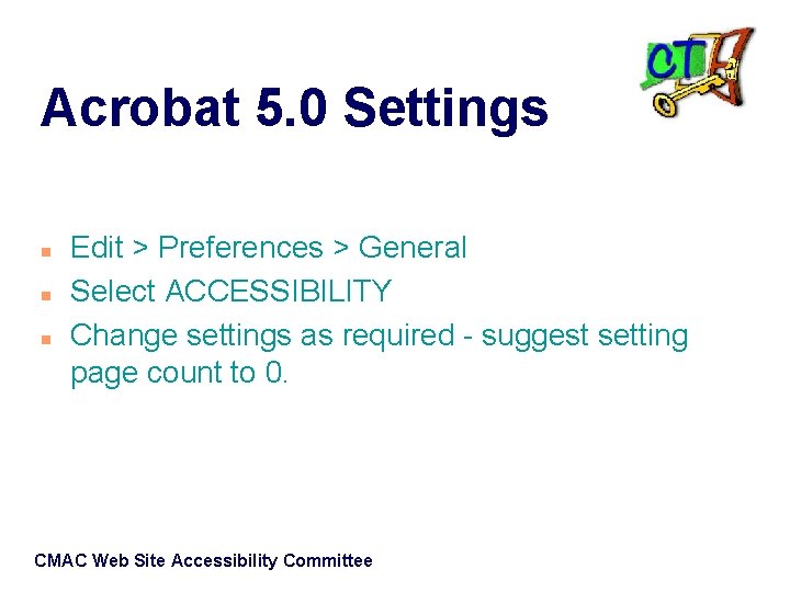 Acrobat 5. 0 Settings n n n Edit > Preferences > General Select ACCESSIBILITY