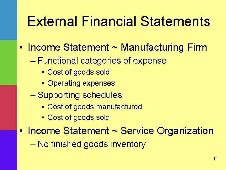 External Financial Statements • Income Statement ~ Manufacturing Firm – Functional categories of expense