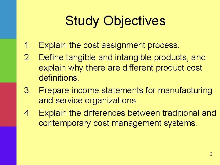 Study Objectives 1. Explain the cost assignment process. 2. Define tangible and intangible products,