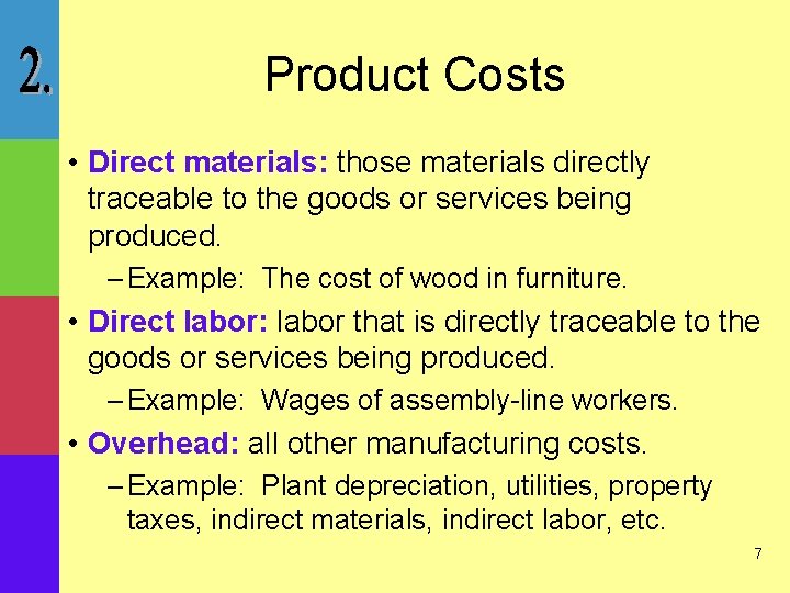Product Costs • Direct materials: those materials directly traceable to the goods or services