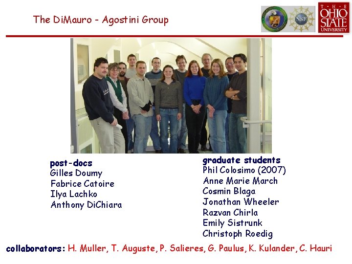 The Di. Mauro - Agostini Group post-docs Gilles Doumy Fabrice Catoire Ilya Lachko Anthony