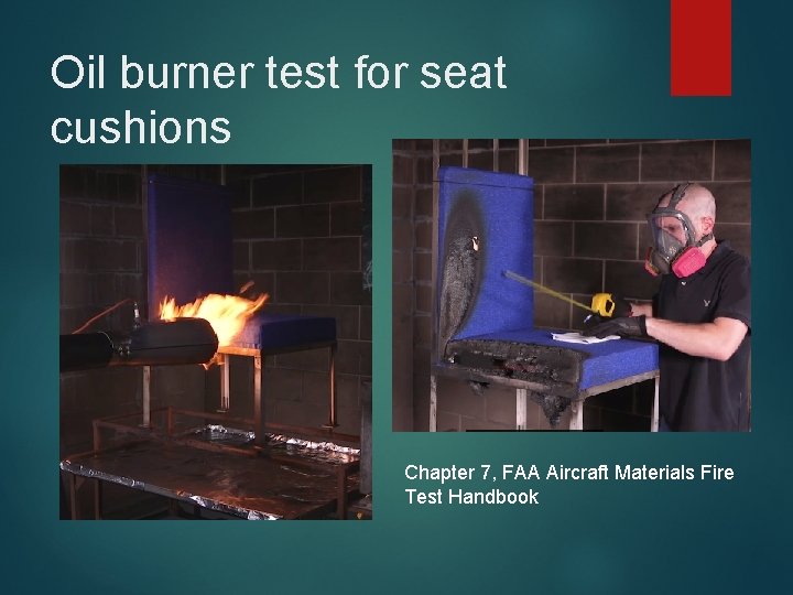 Oil burner test for seat cushions Chapter 7, FAA Aircraft Materials Fire Test Handbook
