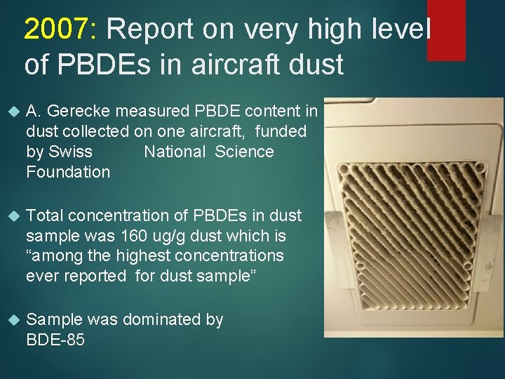 2007: Report on very high level of PBDEs in aircraft dust A. Gerecke measured