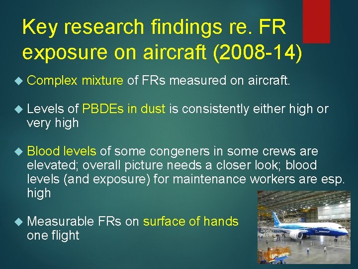 Key research findings re. FR exposure on aircraft (2008 -14) Complex mixture of FRs