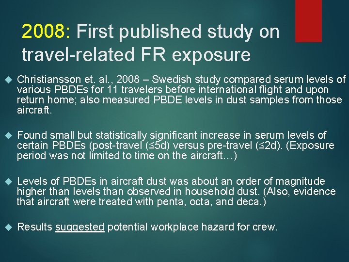 2008: First published study on travel-related FR exposure Christiansson et. al. , 2008 –
