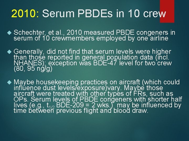 2010: Serum PBDEs in 10 crew Schechter, et al. , 2010 measured PBDE congeners