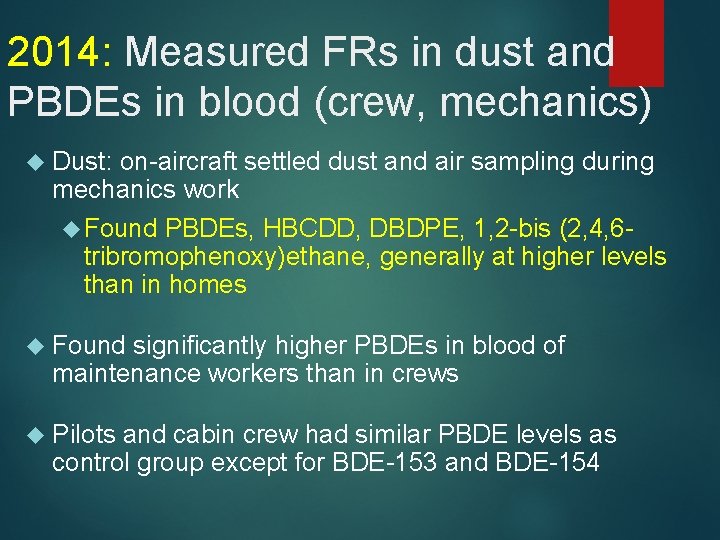 2014: Measured FRs in dust and PBDEs in blood (crew, mechanics) Dust: on-aircraft settled