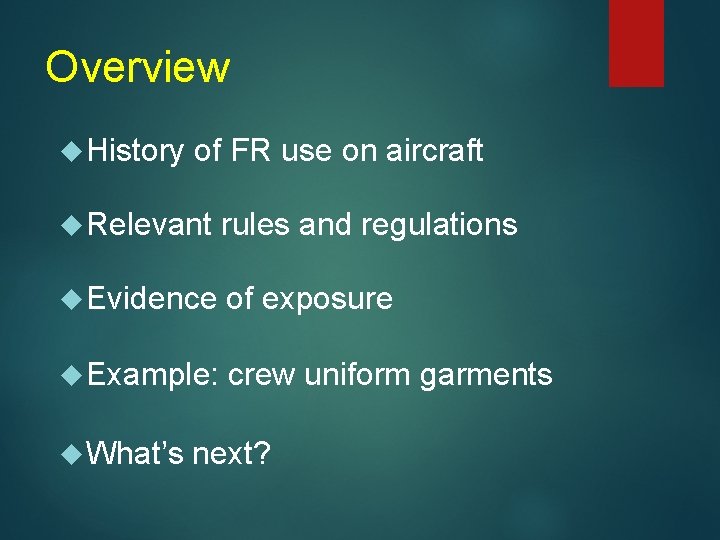 Overview History of FR use on aircraft Relevant rules and regulations Evidence of exposure