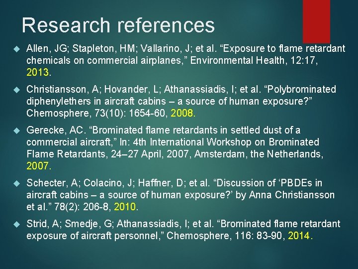 Research references Allen, JG; Stapleton, HM; Vallarino, J; et al. “Exposure to flame retardant