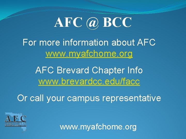 AFC @ BCC For more information about AFC www. myafchome. org AFC Brevard Chapter