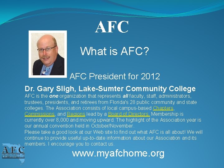 AFC What is AFC? AFC President for 2012 Dr. Gary Sligh, Lake-Sumter Community College