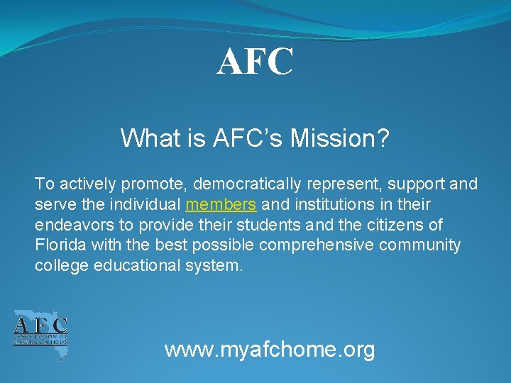 AFC What is AFC’s Mission? To actively promote, democratically represent, support and serve the