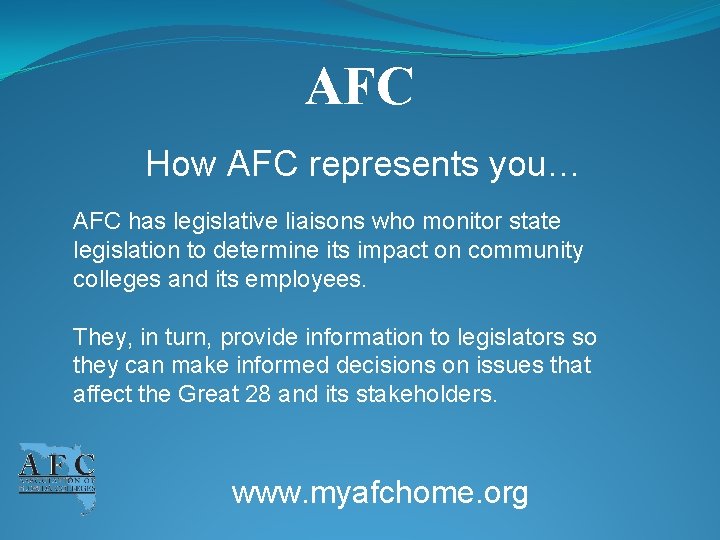 AFC How AFC represents you… AFC has legislative liaisons who monitor state legislation to