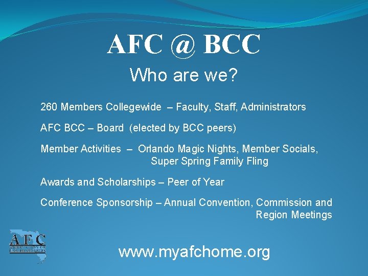 AFC @ BCC Who are we? 260 Members Collegewide – Faculty, Staff, Administrators AFC