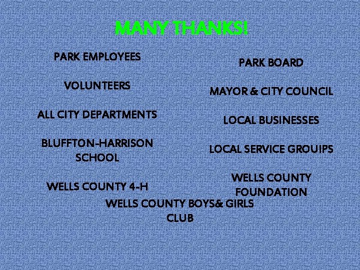 MANY THANKS! PARK EMPLOYEES PARK BOARD VOLUNTEERS MAYOR & CITY COUNCIL ALL CITY DEPARTMENTS