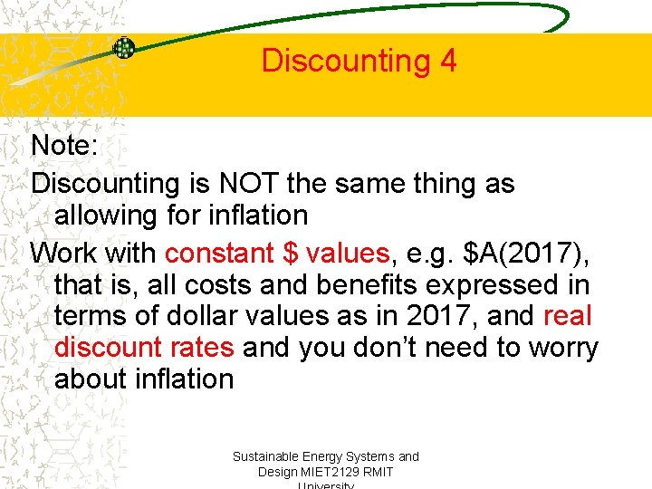Discounting 4 Note: Discounting is NOT the same thing as allowing for inflation Work