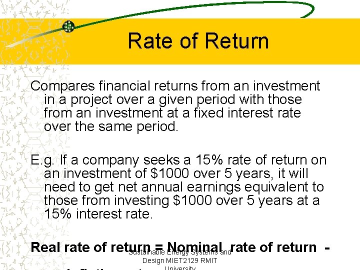 Rate of Return Compares financial returns from an investment in a project over a