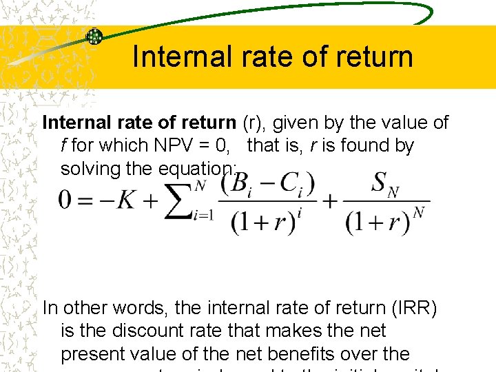Internal rate of return (r), given by the value of f for which NPV