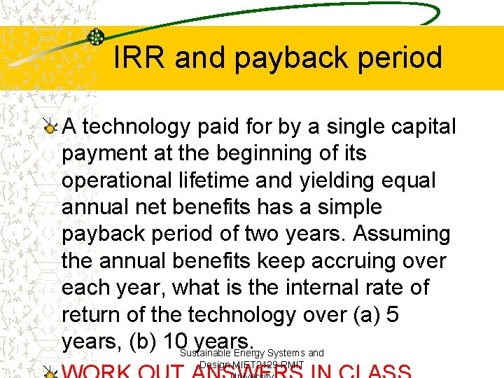 IRR and payback period A technology paid for by a single capital payment at