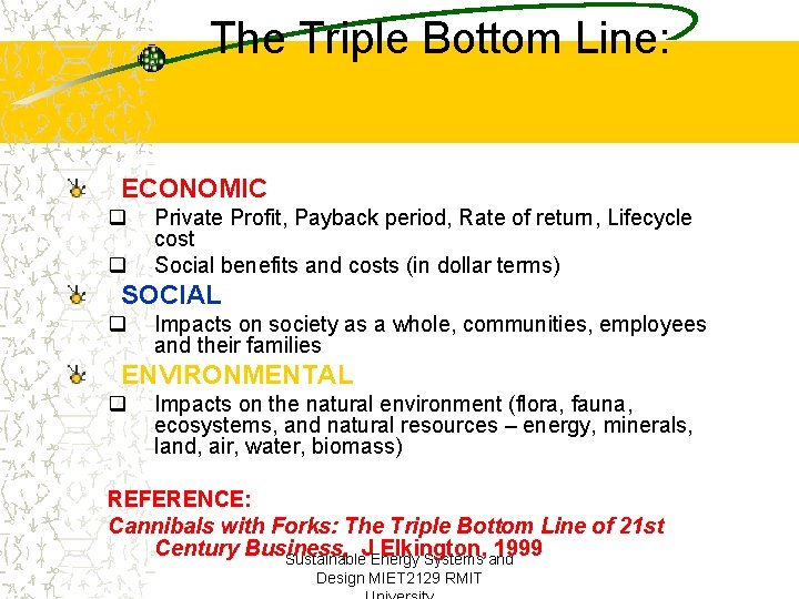 The Triple Bottom Line: ECONOMIC q q Private Profit, Payback period, Rate of return,