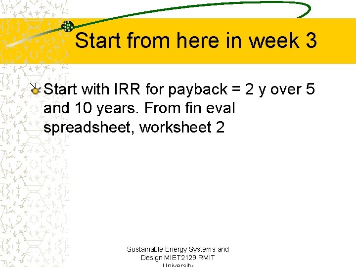 Start from here in week 3 Start with IRR for payback = 2 y
