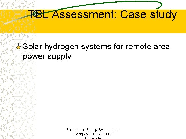 TBL Assessment: Case study Solar hydrogen systems for remote area power supply Sustainable Energy