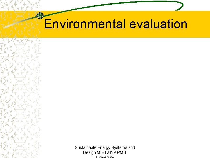 Environmental evaluation Sustainable Energy Systems and Design MIET 2129 RMIT 