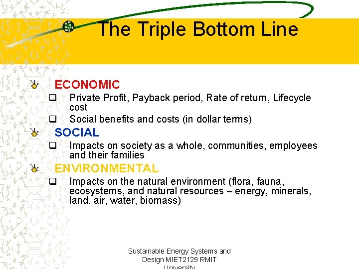 The Triple Bottom Line ECONOMIC q q Private Profit, Payback period, Rate of return,