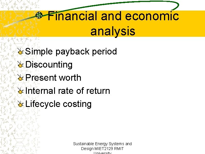 Financial and economic analysis Simple payback period Discounting Present worth Internal rate of return