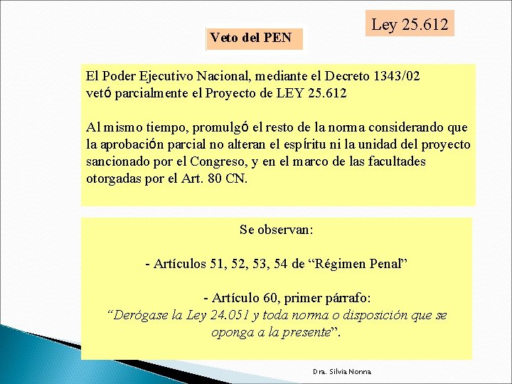 Veto del PEN Ley 25. 612 El Poder Ejecutivo Nacional, mediante el Decreto 1343/02