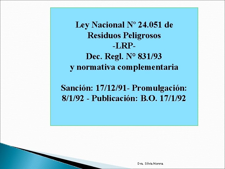 Ley Nacional Nº 24. 051 de Residuos Peligrosos -LRPDec. Regl. N° 831/93 y normativa