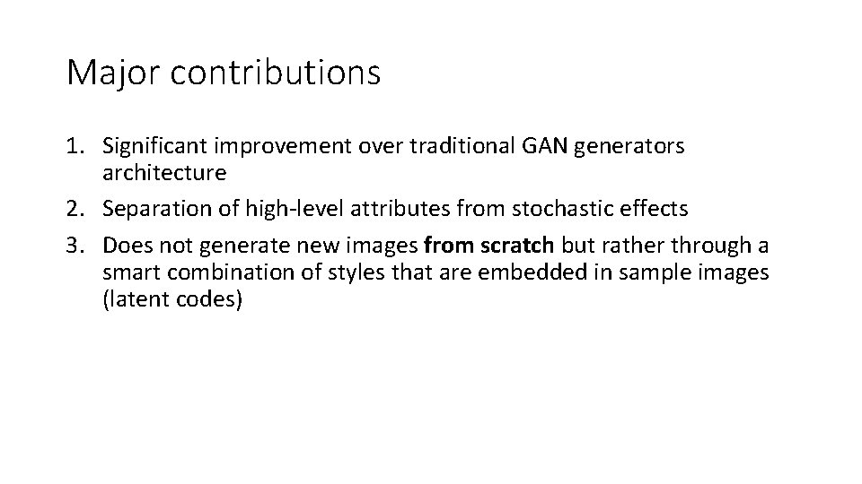 Major contributions 1. Significant improvement over traditional GAN generators architecture 2. Separation of high-level