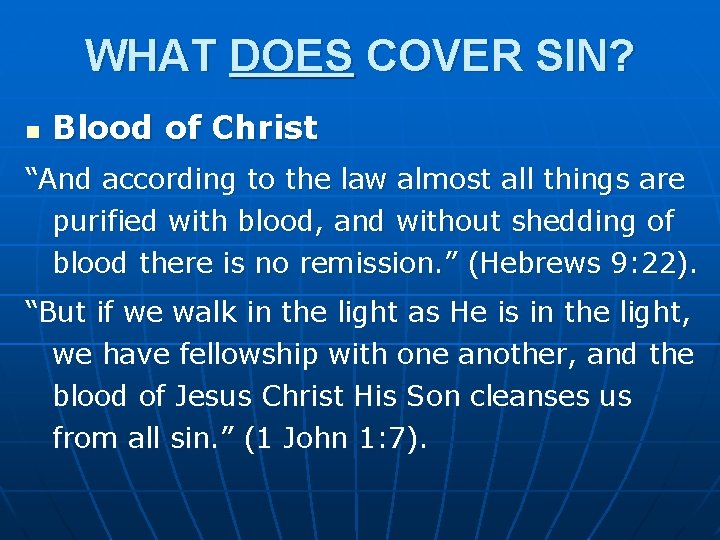 WHAT DOES COVER SIN? n Blood of Christ “And according to the law almost