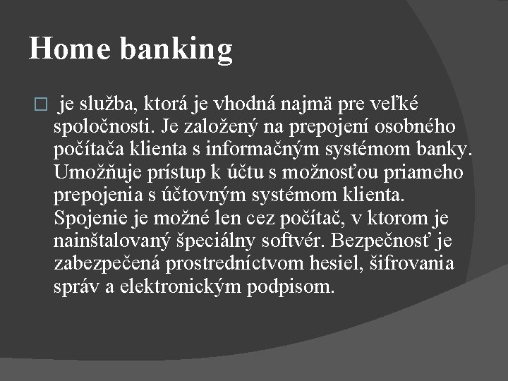 Home banking � je služba, ktorá je vhodná najmä pre veľké spoločnosti. Je založený Home banking � je služba, ktorá je vhodná najmä pre veľké spoločnosti. Je založený