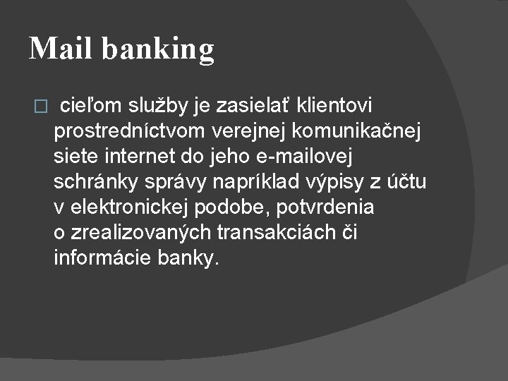 Mail banking � cieľom služby je zasielať klientovi prostredníctvom verejnej komunikačnej siete internet do Mail banking � cieľom služby je zasielať klientovi prostredníctvom verejnej komunikačnej siete internet do