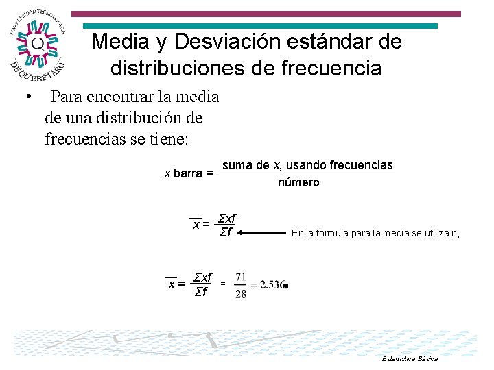 Media y Desviación estándar de distribuciones de frecuencia • Para encontrar la media de