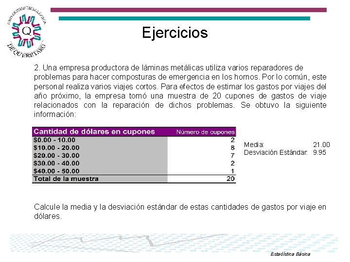 Ejercicios 2. Una empresa productora de láminas metálicas utiliza varios reparadores de problemas para